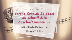 Geschäftsmodell anpassen Corona Spezial Geschäftsmodell anpassen, Strategie, EKS, Design Thinking, Covid-19