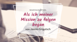 Titelbild Mission folgen Als ich meiner Mission zu folgen began von Jasmin Grigutsch